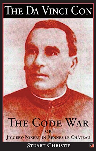 THE DA VINCI CON: The Code War  or Jiggery-Pokery in Rennes Le ChÃ¢teau