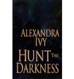 Alexandra Ivy Hunt the Darkness (Guardians of Eternity) (Paperback) - Common