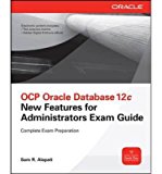 Oracle OCP Oracle Database 12c New Features for Administrators Exam Guide (Paperback) - Common