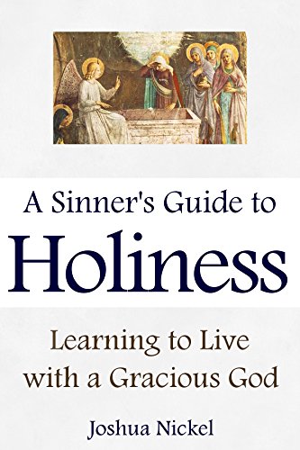A Sinner's Guide to Holiness: Learning to Live with a Gracious God