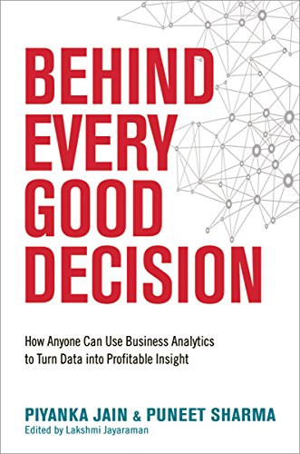 Book Cover Behind Every Good Decision: How Anyone Can Use Business Analytics to Turn Data into Profitable Insight