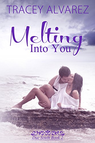 Book Cover Melting Into You: A New Zealand Single Dad Romance (Due South Series Book 2)