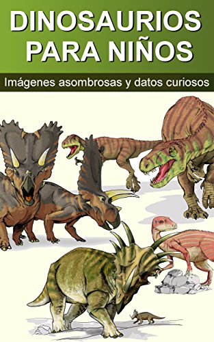 DINOSAURIOS PARA NIÃ‘OS: ImÃ¡genes asombrosas y datos curiosos (35+ Ilustraciones nÂº 1) (Spanish Edition)