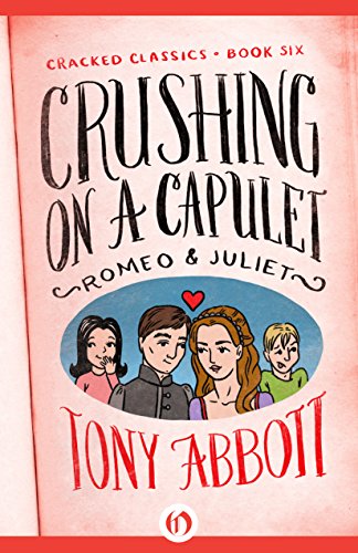 Crushing on a Capulet: (Romeo & Juliet) (Cracked Classics, 6)