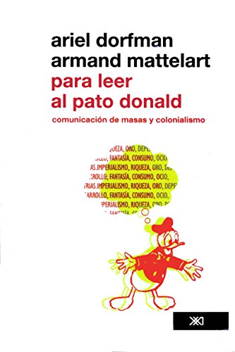Para leer al pato Donald. ComunicaciÃ³n de masa y colonialismo (Spanish Edition)