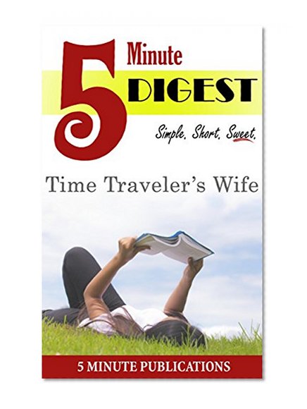 Time Traveler's Wife: 5 Minute Digest: Free Study Materials on Novels for Prime Members (KOLL)