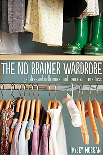 The No Brainer Wardrobe: Feel More Like Yourself