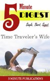 Time Traveler's Wife: 5 Minute Digest: Free Study Materials on Novels for Prime Members (KOLL)