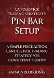 Candlestick Trading Strategies: Pin Bar Setup: A Simple Price Action Candlestick Trading Strategy for Consistent Profits
