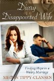 Diary of a Disappointed Wife: Finding Hope in a Weary Marriage