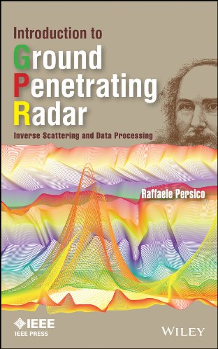 Introduction to Ground Penetrating Radar: Inverse Scattering and Data Processing (IEEE Press Series on Electromagnetic Wave Theory)