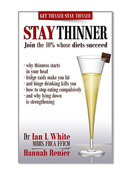 Stay Thinner: Join the 10% whose diets succeed (Get Thinner Stay Thinner Book 2)