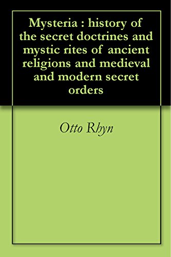 Mysteria : history of the secret doctrines and mystic rites of ancient religions and medieval and modern secret orders