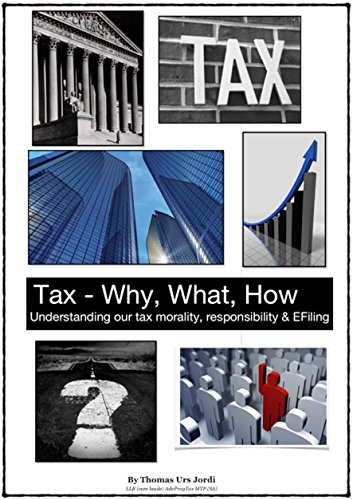 Tax - Why, What, How: Understanding our tax morality, responsibility and Efiling.