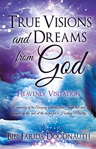True Visions and Dreams From God: Heavenly Visitation