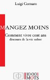 Comment vivre cent ans - Discours de la vie sobre (AnnotÃ©): Mangez moins, mangez moins... (French Edition)