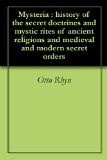 Mysteria : history of the secret doctrines and mystic rites of ancient religions and medieval and modern secret orders