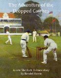 The Adventure of the Dropped Catches: A new Sherlock Holmes story