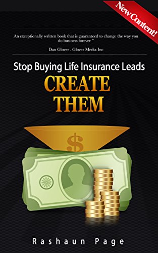 STOP BUYING LIFE INSURANCE LEADS.CREATE THEM.