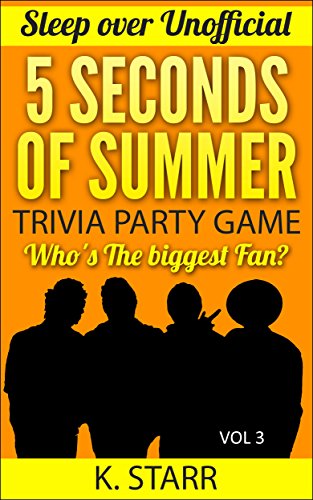 Sleepover! Unofficial 5 seconds Of Summer  Trivia Party Game! Who's the Biggest Fan? ("Sleepover! Unofficial 5 seconds Of Summer Party Game! Book 3)