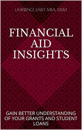 FINANCIAL AID INSIGHTS: GAIN BETTER UNDERSTANDING OF YOUR GRANTS AND STUDENT LOANS