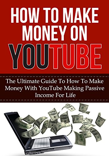 How To Make Money On YouTube: The Ultimate Guide to How to Make Money With YouTube Making Passive Income for Life (youtube videos, youtube strategies, ... channel, passive income for life, youtube)