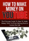 How To Make Money On YouTube: The Ultimate Guide to How to Make Money With YouTube Making Passive Income for Life (youtube videos, youtube strategies, ... channel, passive income for life, youtube)
