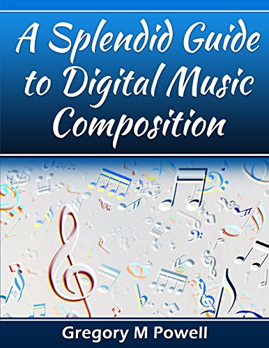 A Splendid Guide to Digital Music Composition