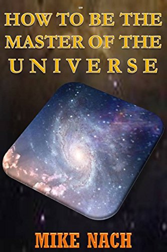 HOW TO BE THE MASTER OF THE UNIVERSE