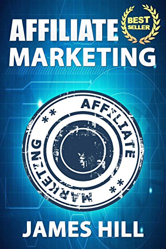Affiliate Marketing: Proven Affiliate Marketing Strategies for Making Money Online (Home-Based Business) (Affiliate Marketing, Making Money Online, Home-Based Business)