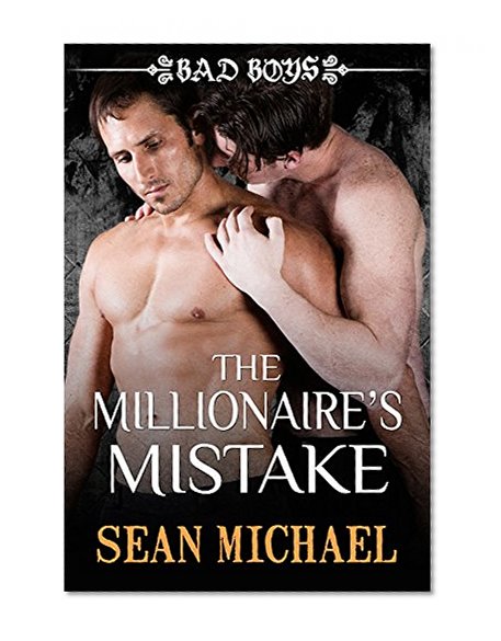 The Millionaire's Mistake: Bad Boys