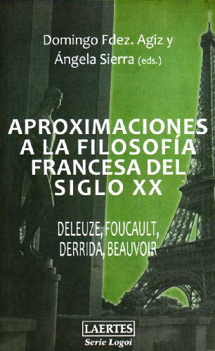 APROXIMACIONES A LA FILOSOFÃA FRANCESA EN EL SIGLO XX: Deleuze, Foucault, Derrida, Beauvoir (Spanish Edition)
