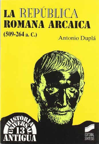 La RepÃºblica romana arcaica (509-264 a. C.) (Historia universal. Antigua) (Spanish Edition)