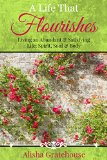A Life That Flourishes: Living an Abundant & Satisfying Life: Spirit, Soul & Body