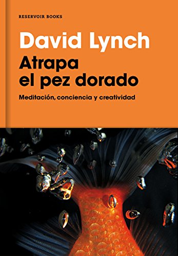 Atrapa el pez dorado: Meditación, conciencia y creatividad (Spanish Edition)