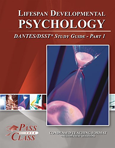 Lifespan Developmental Psychology DANTES / DSST Test Study Guides - Pass Your Class - Part 1