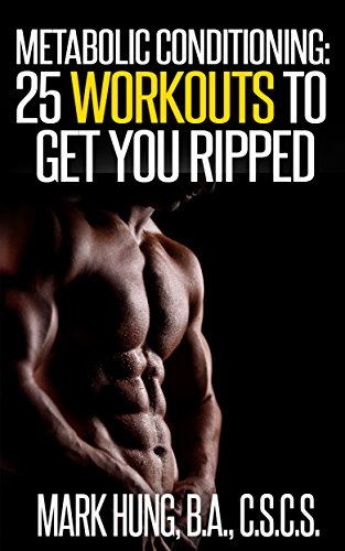 Metabolic Conditioning: 25 Fat Scorching Workouts to Get You Ripped