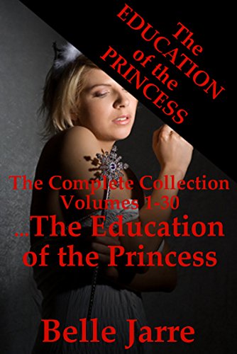 The Education of the Princess: A Tale of Extreme Horror: The Complete Collection Volumes One to Thirty