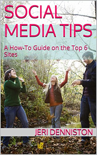 Social Media Tips: A How-To Guide on the Top 6 Sites