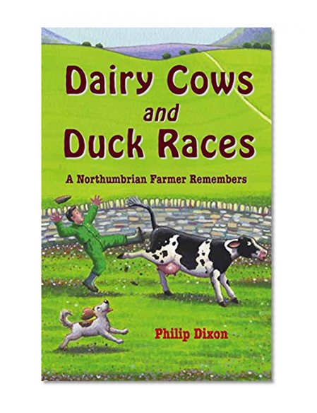 Dairy Cows and Duck Races: a Northumbrian Farmer Remembers