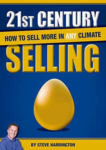 21st Century Selling: How to Sell More in Any Climate