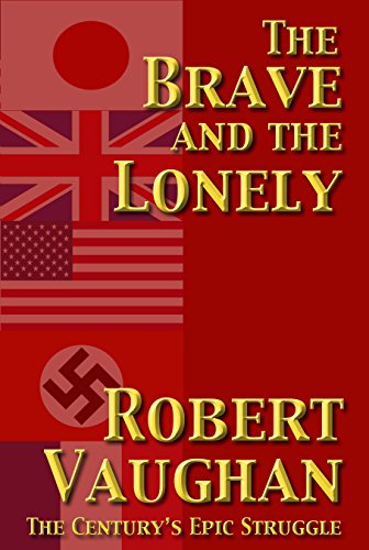 The Brave and the Lonely - The Century's Epic Struggle (The War Torn Book 1)