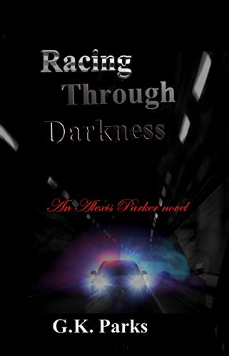 Racing Through Darkness (Alexis Parker Book 5)