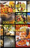 100 + INDIAN VEGETARIAN DISHES:: Healthy and easy to cook recipes,cooking for beginners with eye catching pictures,Best Indian cookbook,Vegetarian recipes,quick and easy recipes,healthy recipes!