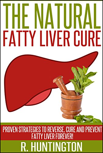 Fatty Liver :The Natural Fatty Liver Cure, Proven Strategies to Reverse, Cure and Prevent Fatty Liver Forever ! (Fatty Liver Cure,Fatty Liver diet,Fatty ... Cure, Detox, Fat Chance, Cleanse Diet,)