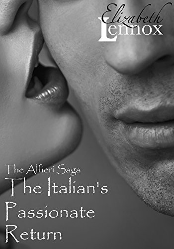 The Italian's Passionate Return (The Alfieri Saga Book 1)