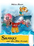 Children's Books: Sharky and His Friends (Children's, Bedtime Stories Children's Books For Early Beginner Readers, Kids Stories, Animal Books, Children's Books For Age 2-4, 3-5, 4-8, 6-8, 9-12)