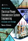 Electrical Power Transmission System Engineering: Analysis and Design, Third Edition
