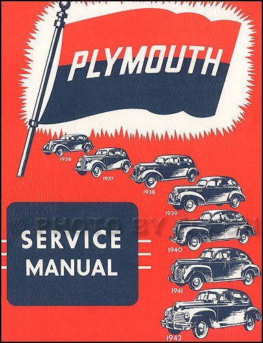 1936 1937 1938 1939 1940 1941 1942 PLYMOUTH FACTORY REPAIR SHOP & SERVICE MANUAL & BODY MANUAL COVERING: models P1, P2, P3, P4, P5, P6, P7, P8, P9, P10, P11, P12, P14S, and P14C. 36 37 38 39 40 41 42
