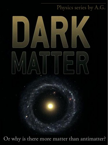 Dark Matter: Or why is there more matter than antimatter
